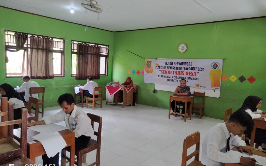 Ujian Tertulis Penyaringan Pengisian Perangkat Desa Mandala Jabatan Sekretaris Desa Mandala Kecamatan Cimanggu